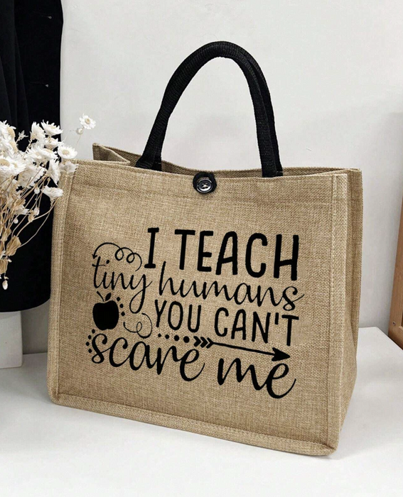 Versatile Portable Tote Bag For Teacher "I Teach tiny humans you cant scare me"